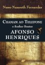 Chamam ao Telefone o Senhor Doutor Afonso Henriques