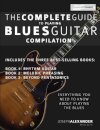 The Complete Guide to Playing Blues Guitar
