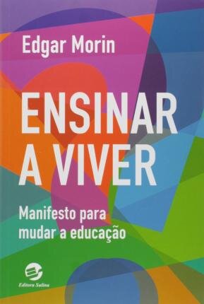 Ensinar A Viver: Manifesto Para Mudar A Educação