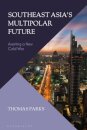 Southeast Asia’s Multipolar Future