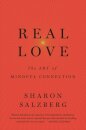 Real Love : The Art of Mindful Connection