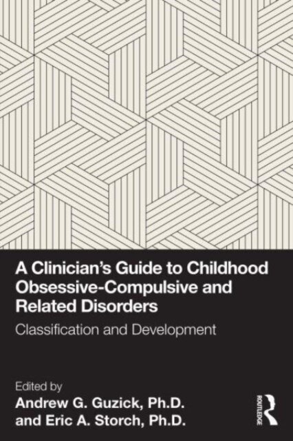 A Clinician's Guide to Childhood Obsessive-Compulsive and Related Disorders