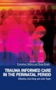 Trauma Informed Care in the Perinatal Period