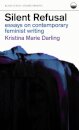 Silent Refusal:  Essays on Contemporary Feminist Writing