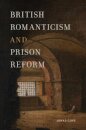British Romanticism and Prison Reform