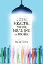 Jobs, Health, and the Meaning of Work