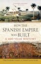 How the Spanish Empire Was Built