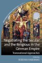 Negotiating the Secular and the Religious in the German Empire