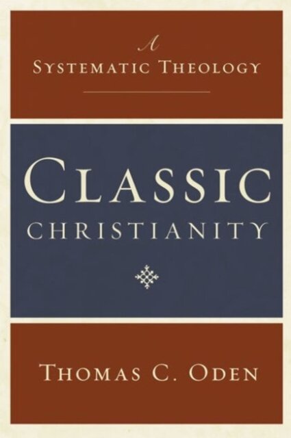 Classic Christianity: A Systematic Theology