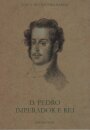 D. Pedro, Imperador E Rei: Experiências De Um Príncipe (1798-1834)