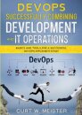 DevOps - Successfully Combining Development and IT Operations