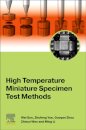 High Temperature Miniature Specimen Test Methods