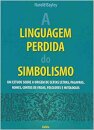 A Linguagem Perdida Do Simbolismo