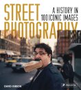 Street Photography : A History in 100 Iconic Photographs
