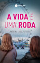 A vida é uma roda