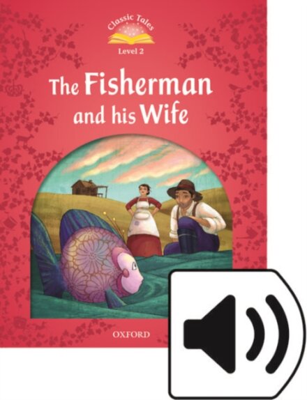Classic Tales, Second Edition 2: The Fisherman and his Wife Book and Audio MultiROM