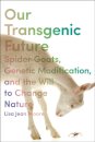 Our Transgenic Future