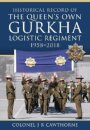 Historical Record of The Queen s Own Gurkha Logistic Regiment, 1958 2018