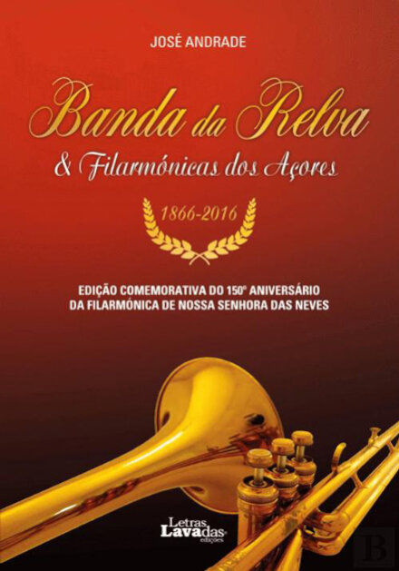 Banda da Relva & Filarmónicas dos Açores (1866-2016)