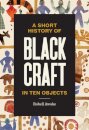A Short History of Black Craft in Ten Objects