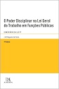 O Poder Disciplinar Na Lei Geral Do Trabalho Em Funções Públicas - Lei N.º 35/2014, De 20 De Junho - Comentário Da Lgtfp