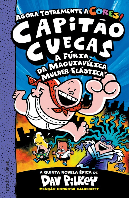 Capitão Cuecas E A Fúria Da Maquiavélica Mulher-Elástica, Vol 5 ( A Cores)