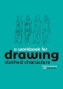 A Workbook for Drawing Clothed Characters