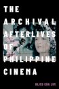 The Archival Afterlives of Philippine Cinema