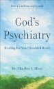 God`s Psychiatry – Healing for Your Troubled Heart