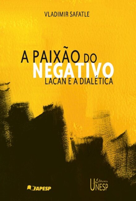 A Paixão Do Negativo: Lacan E A Dialética