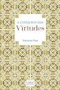 A Conquista Das Virtudes