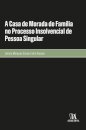 A Casa De Morada De Família No Processo Insolvencial De Pessoa Singular
