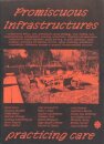 Promiscuous Infrastructures: Practicing Care