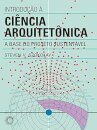 Introdução À Ciência Arquitetônica: A Base Do Projeto Sustentável