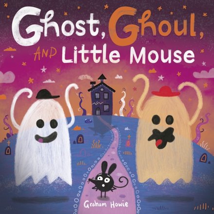 Ghost And Ghoul And Little Mouse