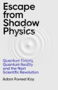 Escape From Shadow Physics