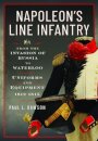 Napoleon’s Line Infantry – From the Invasion of Russia to Waterloo