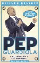 Pep Guardiola: Another Way Of Winning