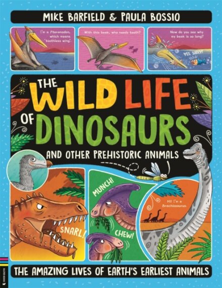 The Wild Life of Dinosaurs and Other Prehistoric Animals