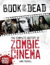 Book of the Dead: The Complete History of Zombie Cinema (Updated & Fully Revised Edition)