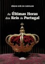As Últimas Horas Dos Reis De Portugal