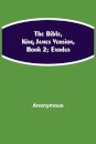 The Bible, King James Version, Book 2; Exodus