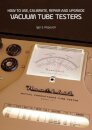 How to Use, Calibrate, Repair and Upgrade Vacuum Tube Testers