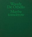 Woody De Othello: Maybe Tomorrow