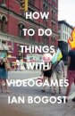 How to Do Things with Videogames