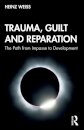 Trauma, Guilt and Reparation