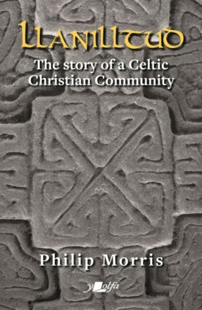 Llanilltud - The Story of a Celtic Christian Community