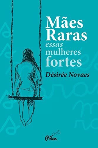 Mães raras: essas mulheres fortes