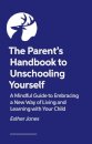 The Parent's Handbook to Unschooling Yourself