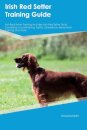 Irish Red Setter Training Guide Irish Red Setter Training Includes
